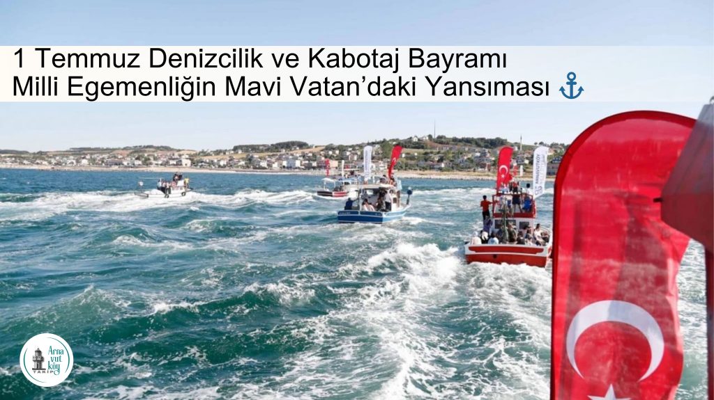 1 Temmuz Denizcilik ve Kabotaj BayramıMilli Egemenliğin Mavi Vatan’daki Yansıması