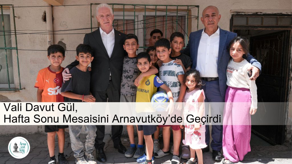Vali Davut Gül, Hafta Sonu Mesaisini Arnavutköy’de Geçirdi