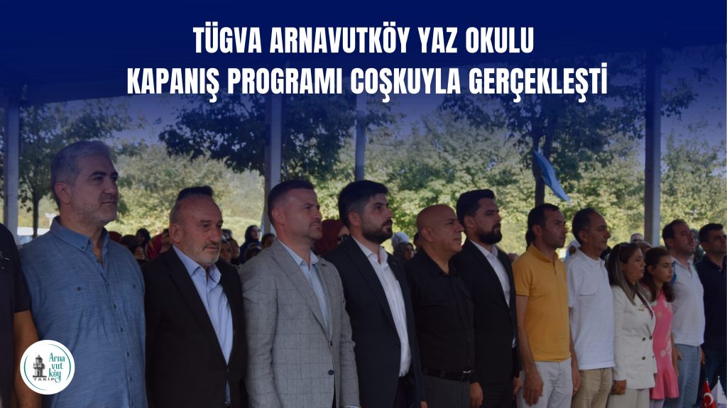 TÜGVA Arnavutköy Yaz Okulu Kapanış Programı Coşkuyla Gerçekleşti