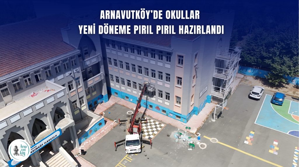 Arnavutköy’de Okullar Yeni Döneme Hazır