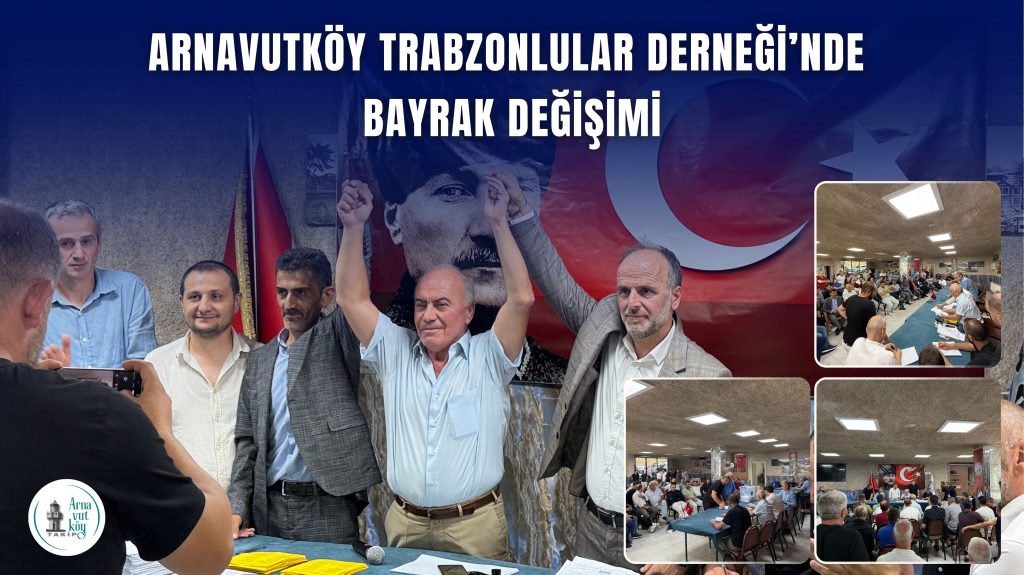 Arnavutköy Trabzonlular Derneği’nde Bayrak Değişimi