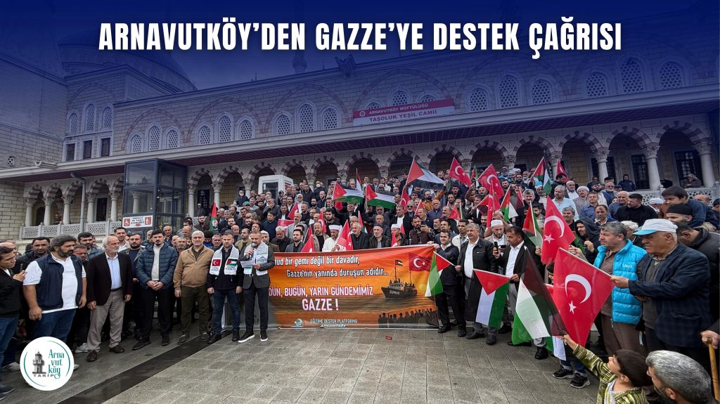 Arnavutköy’den Gazze’ye Destek Çağrısı