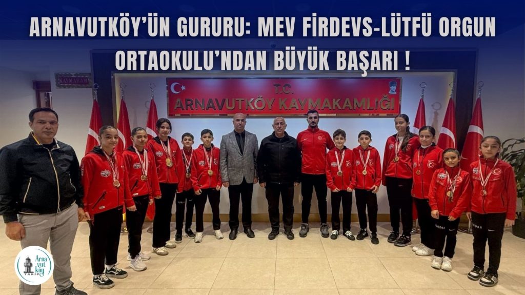 Arnavutköy’ün Gururu: MEV Firdevs-Lütfü Orgun Ortaokulu’ndan Büyük Başarı