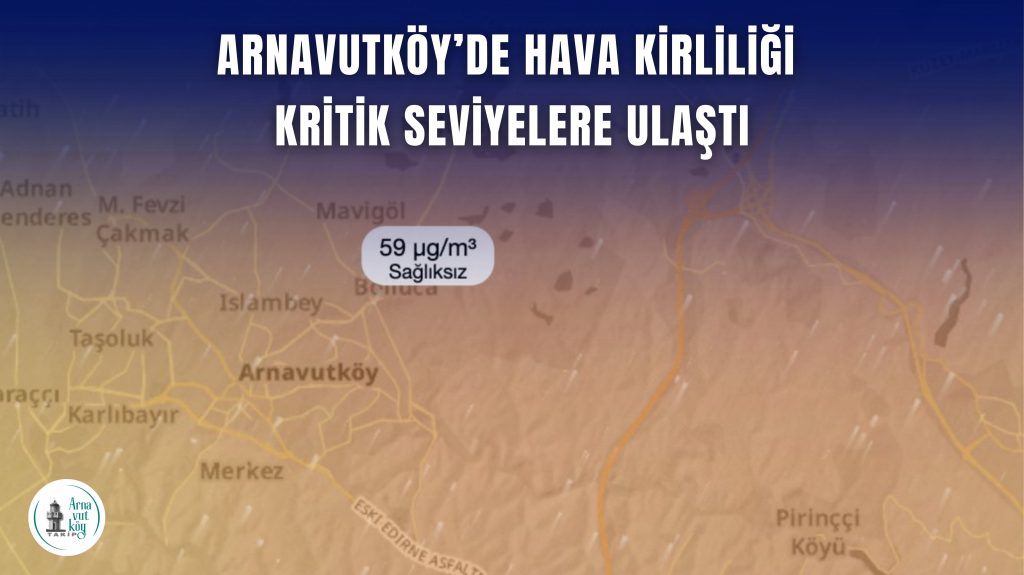 Arnavutköy’de Hava Kirliliği Endişe Verici Seviyede: PM2.5 Değerleri 4 Kat Yüksek