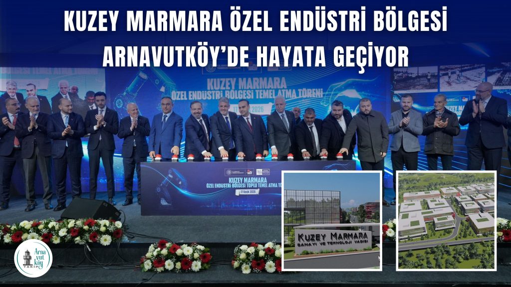 Kuzey Marmara Özel Endüstri Bölgesi Arnavutköy’de Hayata Geçiyor