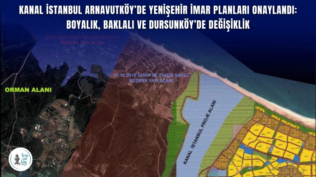 Kanal İstanbul Arnavutköy’de Yenişehir İmar Planları Onaylandı: Boyalık, Baklalı ve Dursunköy’de Değişiklik