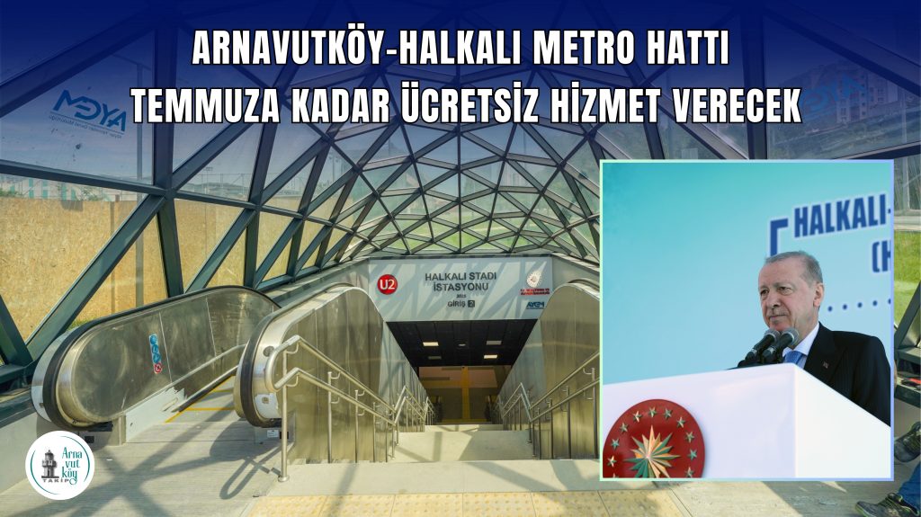 Cumhurbaşkanı Erdoğan Arnavutköy-Halkalı Metro Hattını Açtı: Temmuza Kadar Ücretsiz Hizmet Verecek