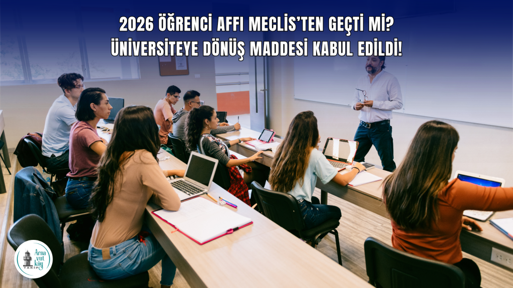 2026 Öğrenci Affı Meclis’ten Geçti mi? Üniversiteye Dönüş Maddesi Kabul Edildi!