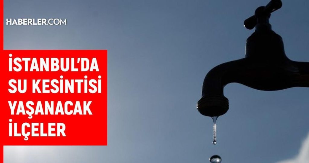İstanbul İSKİ su kesintisi! 20-21 Temmuz İstanbul’da su kesintisi ne zaman bitecek, sular ne zaman gelecek?