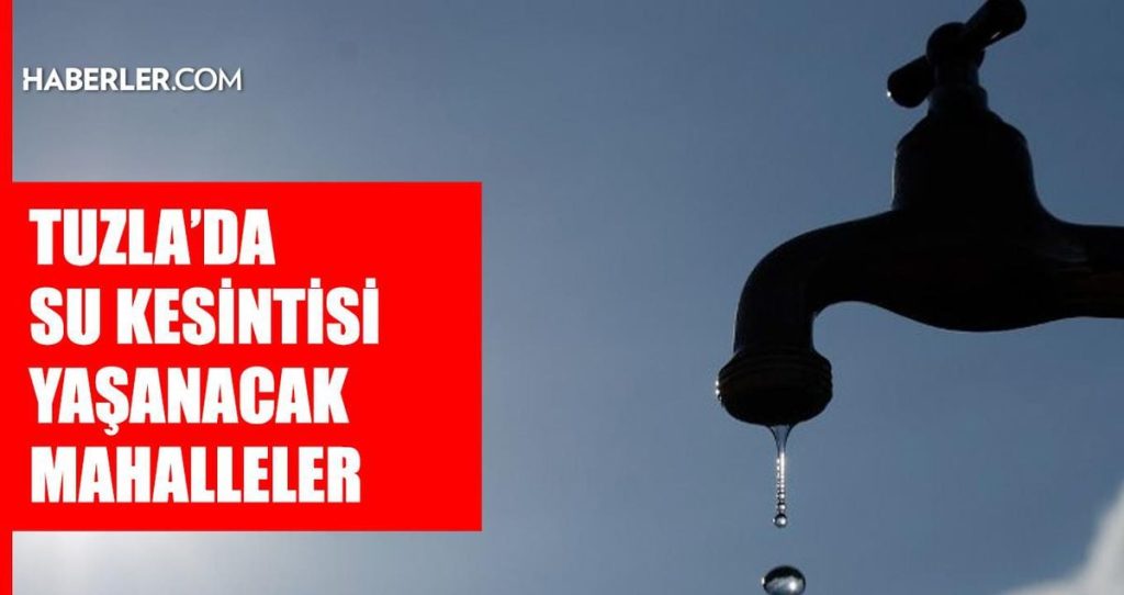 İstanbul TUZLA su kesintisi! 20-21 Temmuz İSKİ Tuzla su kesintisi ne zaman bitecek, sular ne zaman gelecek?