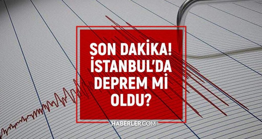 İstanbul’da deprem mi oldu? SON DAKİKA! 18 Temmuz İstanbul’da az önce nerede deprem oldu? Kandilli son depremler