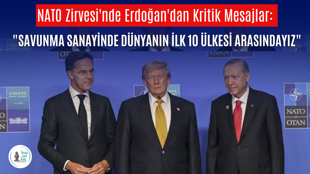 NATO Zirvesi’nde Erdoğan’dan Kritik Mesajlar: “Savunma Sanayinde Dünyanın İlk 10 Ülkesi Arasındayız”