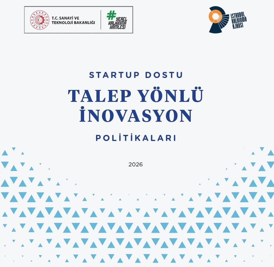 “Startup Dostu Talep Yönlü İnovasyon Politikaları Raporu” yayınlandı