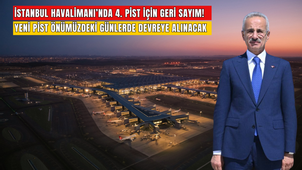 İstanbul Havalimanı’nda 4. Pist İçin Geri Sayım Başladı: Yılın Son Çeyreğinde Açılacak