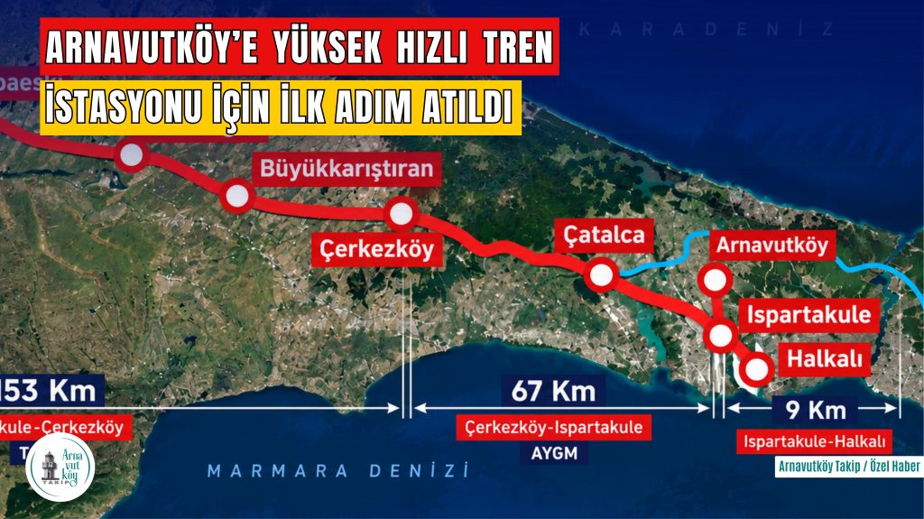 Arnavutköy’e Yüksek Hızlı Tren İstasyonu İçin İlk Adım Atıldı