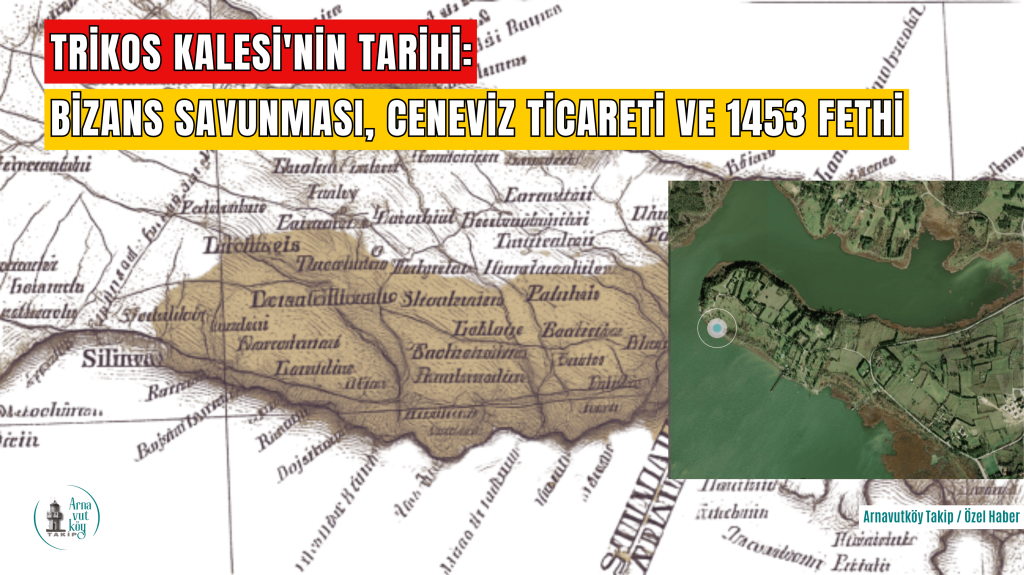 Trikos Kalesi’nin Tarihi: Bizans Savunması, Ceneviz Ticareti ve 1453 Fethi