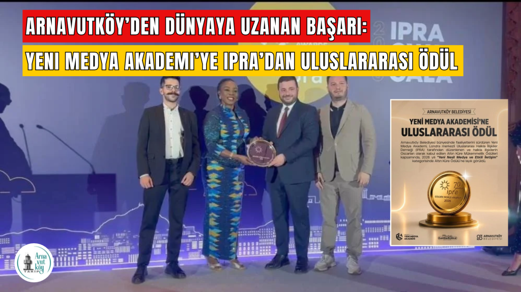 Arnavutköy’den Dünyaya Uzanan Başarı: Yeni Medya Akademi’ye IPRA’dan Uluslararası Ödül